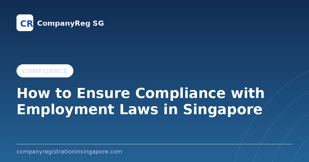 How to Ensure Compliance with Employment Laws in Singapore