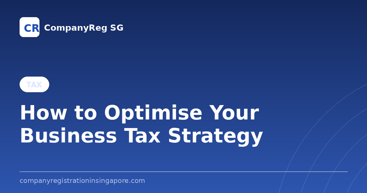 How to Optimise Your Business Tax Strategy