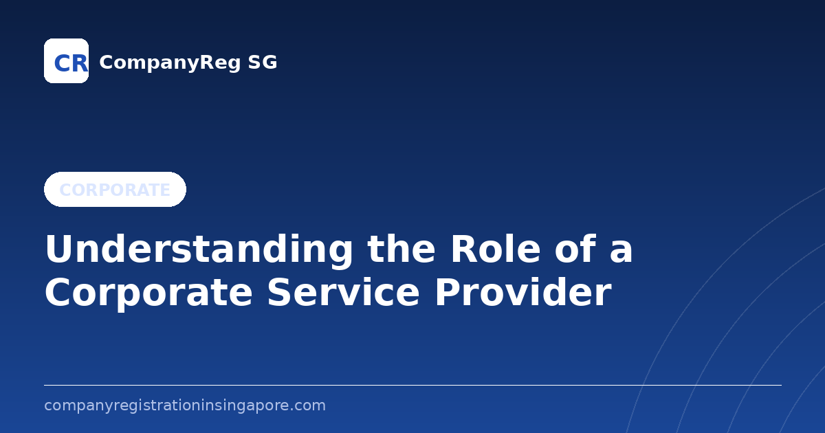 Understanding the Role of a Corporate Service Provider